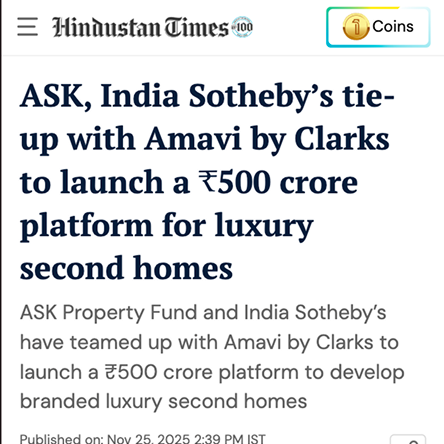 Hindustan Times: ASK, India Sotheby’s tie-up with Amavi by Clarks to launch a ₹500 crore platform for luxury second homes